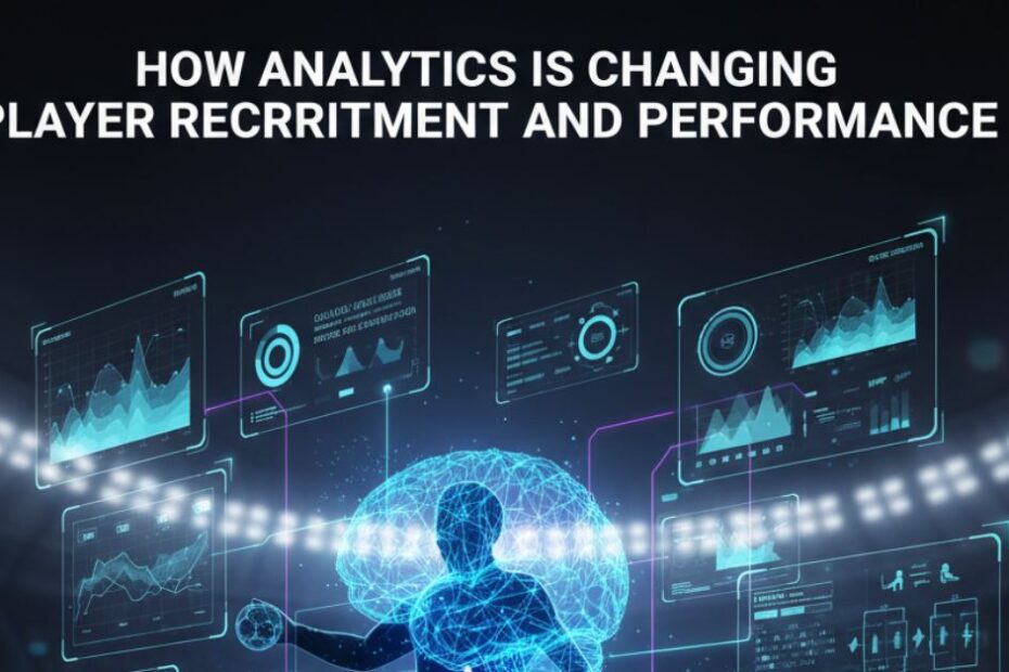 How Analytics Is Changing Player Recruitment and Performance